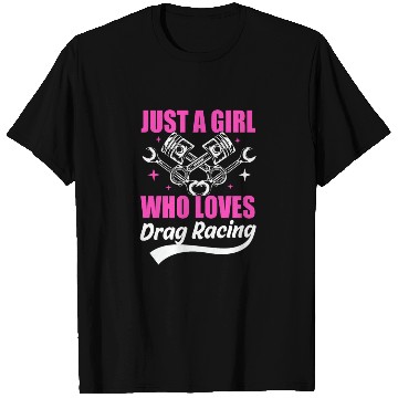 Discover Just A Girl Who Loves Drag Racing T Shirts