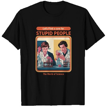Discover A Cure For Stupid People Classic T Shirts