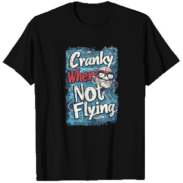 Discover Cranky When Not Flying T Shirts