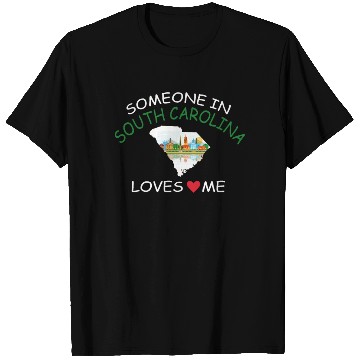 Discover Someone In South Carolina Loves Me T Shirts