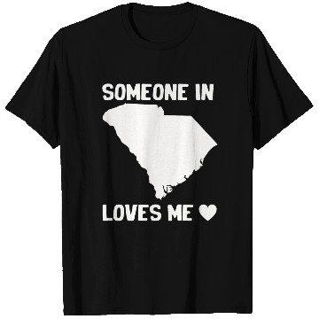 Discover Someone In South Carolina Loves Me T Shirts