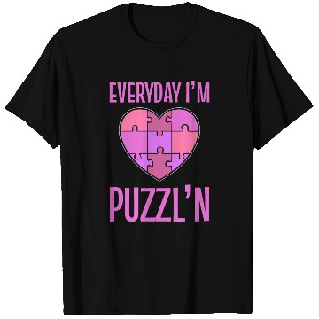 Discover Everyday I’m Puzzl'n Everyday I’m Puzzling, T Shirts