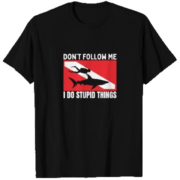 Discover Scuba Diving Shark Dont Follow Me I Do Stupid T Shirts