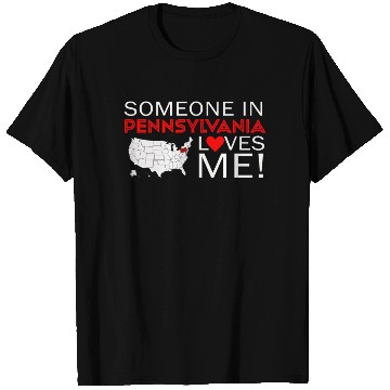 Discover Someone In Pennsylvania Loves Me T Shirts
