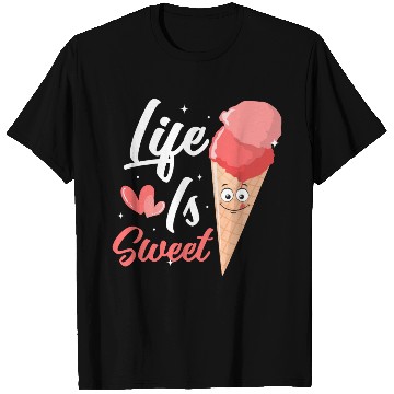 Discover Life Is Sweet Cone Scoop Ice Cream T Shirts