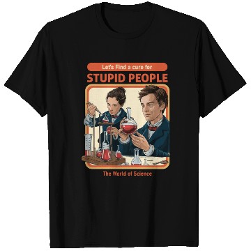 Discover A Cure For Stupid People Classic T Shirts
