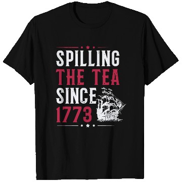 Discover Spilling The Tea Since 1773 T Shirts