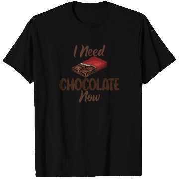 Discover I need Chocolate now Chocolate Lover T Shirts