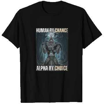 Discover Human By Chance Alpha By Choice Alpha Wolf Meme T Shirts