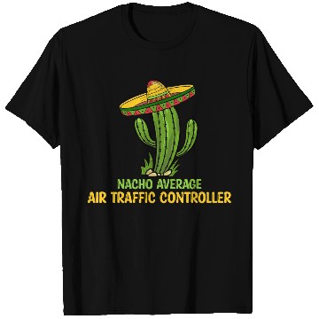 Discover Nacho Average Air Traffic Controller T Shirts