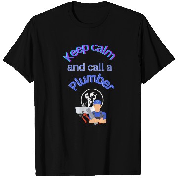 Discover Keep calm call a Plumber T Shirts