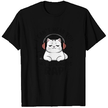 Discover Cute Cat I Can't Hear You I'm Listening To Rap T Shirts