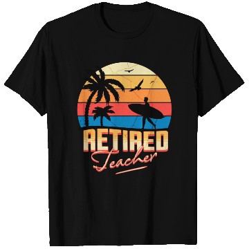 Discover Retired Teacher T Shirts