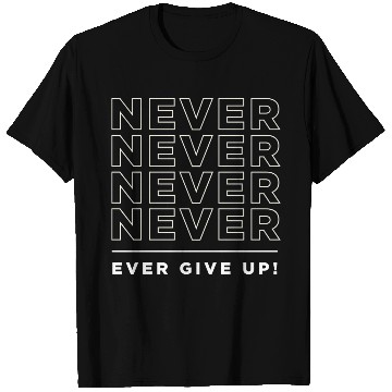 Discover Never Give up typography T Shirts