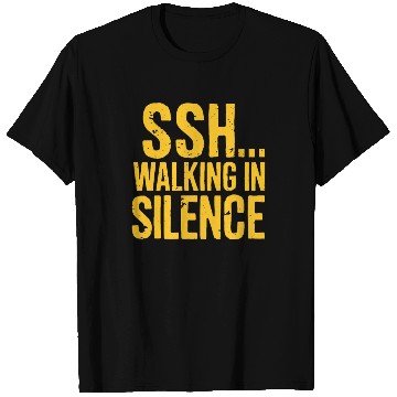 Discover SSH Walking In Silence Silent Walking Motivation T Shirts