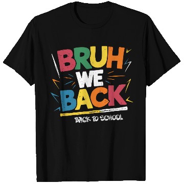 Discover Bruh We Back, Back To School T Shirts