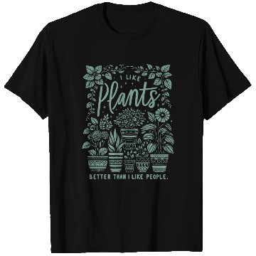 Discover Like Plants Better Than People T Shirts