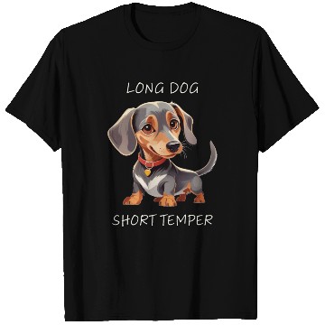 Discover Long Dog Short Temper Dachshund T Shirts