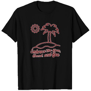 Discover Embrace the Sun, Sand, and Sea T Shirts