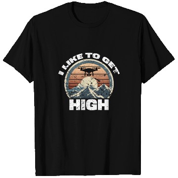 Discover Drone I Like to get High Photography Mountains T Shirts
