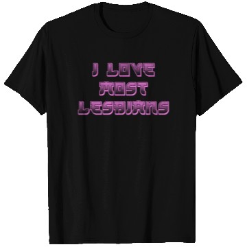 Discover I love most lesbians T Shirts