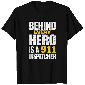 Discover Behind Every Hero Is A 911 Dispatcher T Shirts