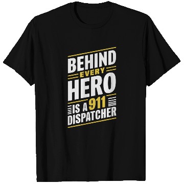 Discover Behind Every Hero Is A 911 Dispatcher T Shirts