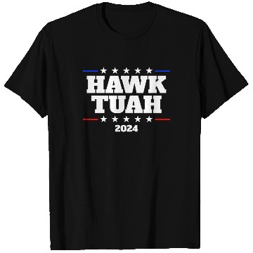 Discover Hawk Tuah 2024 Elect Hawk Tuah T Shirts