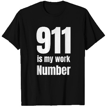 Discover 911 Is My Work Number Dispatcher First Responders T Shirts
