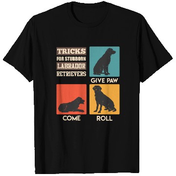 Discover Labrador Owner TRICKS FOR STUBBORN LABRADOR T Shirts