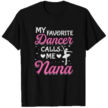 Discover Ballet Dance Dancer Nana My Favorite Dancer Calls T Shirts