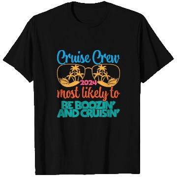 Discover cruise crew 2024 most likely be boozin and cruisin T Shirts