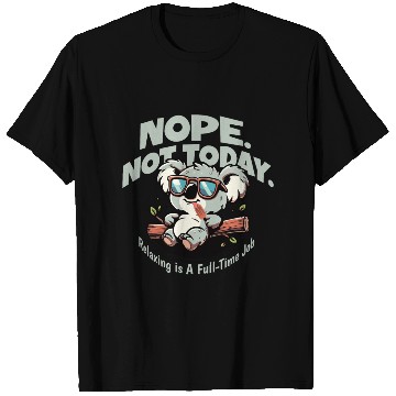 Discover Nope not today Koala chill out just do nothing T Shirts