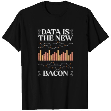 Discover Data Is The New Bacon Funny Deep Learning For Data T Shirts