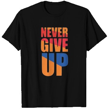 Discover Never give up T Shirts