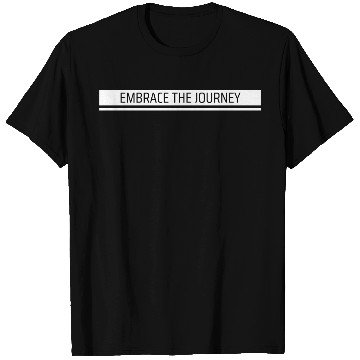 Discover EMBRACE THE JOURNEY inspirational T Shirts design.