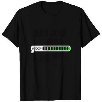 Discover Dad joke loading please wait papa present idea T Shirts