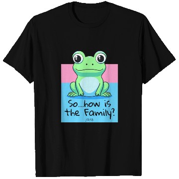 Discover "How's the Family?" Asks a Friendly Frog T Shirts