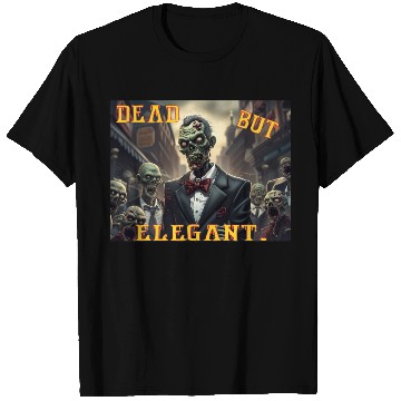 Discover Funny Zombie Dead But Elegant T Shirts