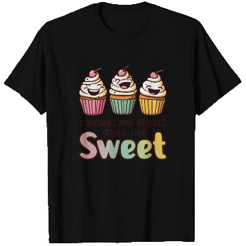 Discover Cupcakes and giggles make life sweet T Shirts