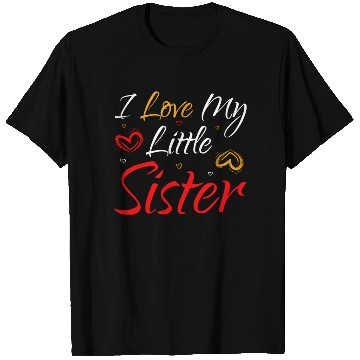 Discover I Love My Little Sister T Shirts
