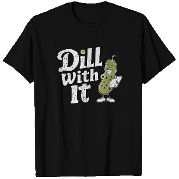 Discover Dill With It Funny Pickle Character T Shirts