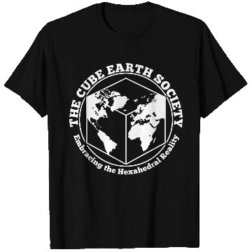 Discover Cube Earth Society, we are better than Round Earth T Shirts