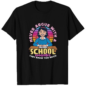 Discover School Counselor Never Argue With A Psychologist T Shirts