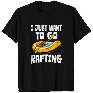 Discover I Just Want To Go Rafting White Water Paddling T Shirts