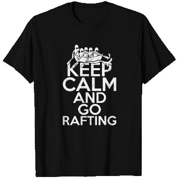 Discover Keep Calm And Go Rafting White Water Paddling T Shirts