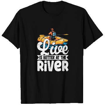 Discover Live Is Better At The River White Water Rafting T Shirts