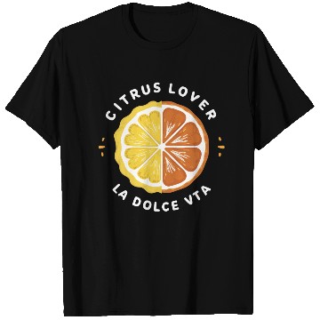 Discover Citrus Lover la Dolce Vita T Shirts