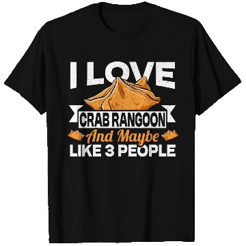 Discover I Love Crab Rangoon And Maybe 3 People T Shirts