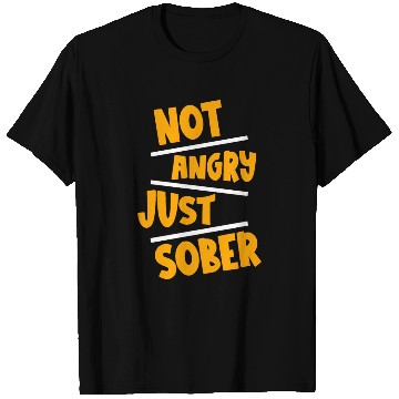 Discover Not Angry Just Sober 2 T Shirts